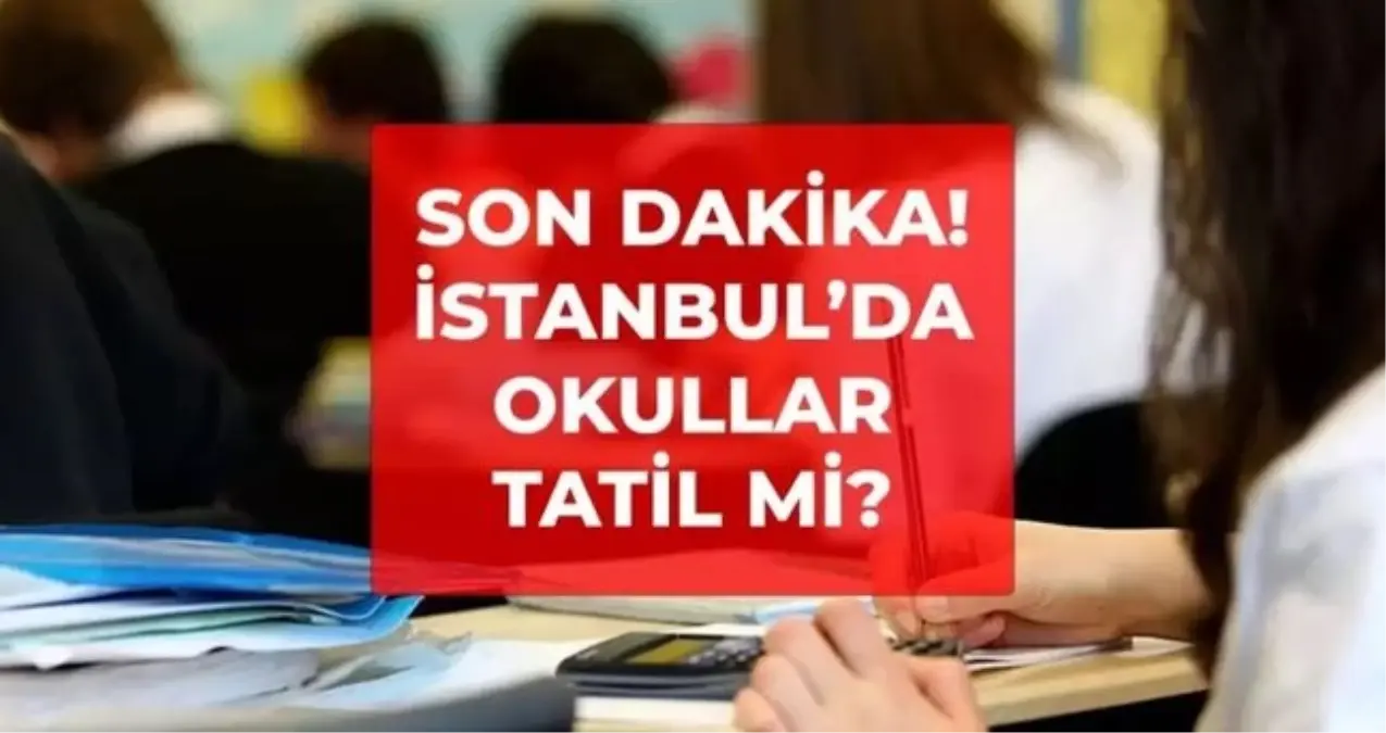 İstanbul'da okullar tatil mi? SON DAKİKA! 5 Ocak İstanbul'da okul var mı, yok mu?