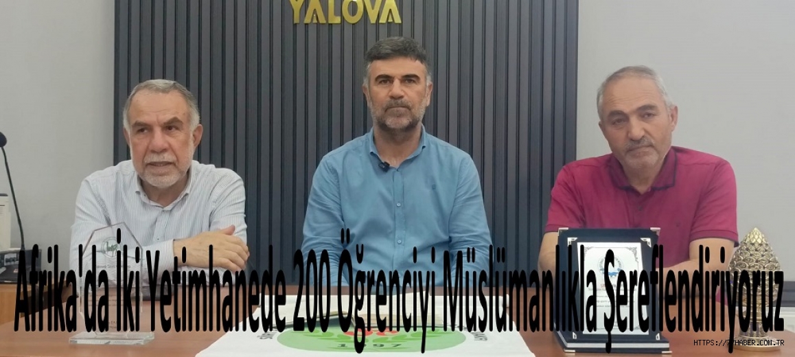 Özçiçek: Afrika'da İki Yetimhanede 200 Öğrenciyi Müslümanlıkla Şereflendiriyoruz