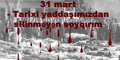 31 MART AZERBAYCANLILARIN SOYKIRIMI GÜNÜ MESAJI