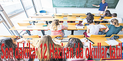             Son dakika: 12 Haziran’da okullar tatil