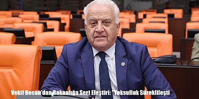 Vekil Becan’dan Bakanlığa Sert Eleştiri: 