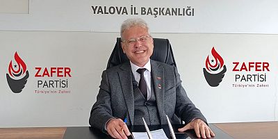 Zafer Partisi Yalova İl Başkanı Ersin Doğan: 