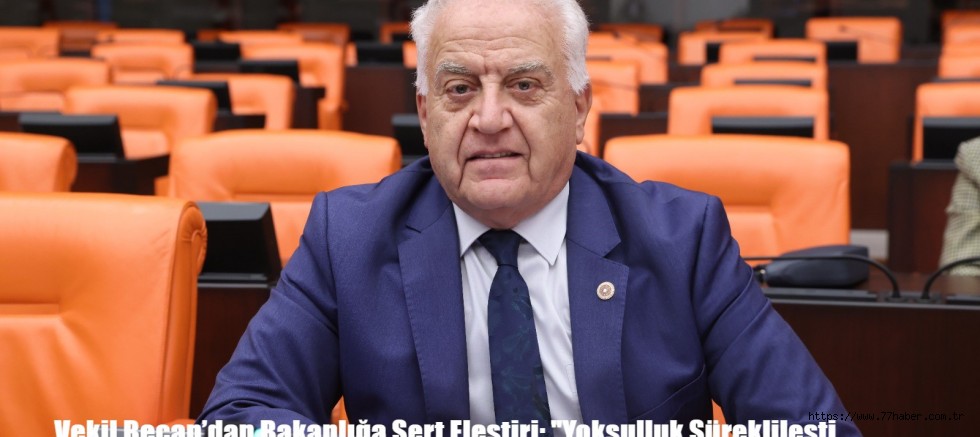 Vekil Becan’dan Bakanlığa Sert Eleştiri: 